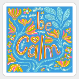 BE CALM Uplifting Motivational Lettering Quote with Flowers - UnBlink Studio by Jackie Tahara Sticker